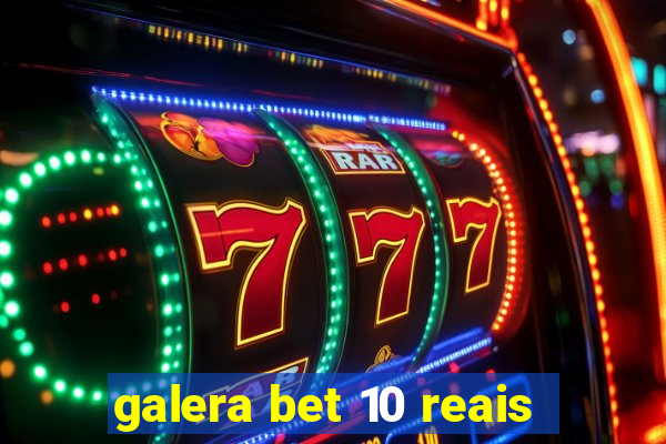 galera bet 10 reais